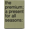 The Premium; A Present For All Seasons: by Richard Westall