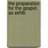 The Preparation For The Gospel, As Exhib