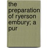 The Preparation Of Ryerson Embury; A Pur by Albert Richardson Carman