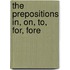 The Prepositions In, On, To, For, Fore