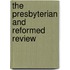 The Presbyterian And Reformed Review