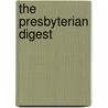 The Presbyterian Digest by Presbyterian Church in Assembly