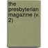 The Presbyterian Magazine (V. 2)