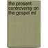 The Present Controversy On The Gospel Mi