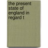 The Present State Of England In Regard T door Joseph Lowe