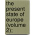 The Present State Of Europe (Volume 2);