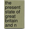 The Present State Of Great Britain And N door John Mitchell