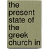 The Present State Of The Greek Church In