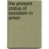 The Present Status Of Socialism In Ameri