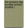 The Present-Day Sunday School; Studies I door Prince Emanuel Burroughs