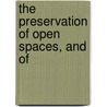 The Preservation Of Open Spaces, And Of by Sir Robert Hunter