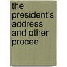 The President's Address And Other Procee by Thomas Franklin Waters