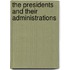 The Presidents And Their Administrations