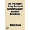 The Pretenders; Acting Version Of The Ya by Henrik Johan Ibsen