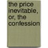 The Price Inevitable, Or, The Confession