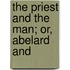 The Priest And The Man; Or, Abelard And