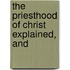 The Priesthood Of Christ Explained, And