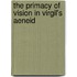The Primacy Of Vision In Virgil's Aeneid