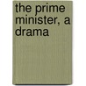 The Prime Minister, A Drama door Sir Hall Caine