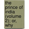 The Prince Of India (Volume 2); Or, Why by Lew Wallace