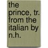 The Prince, Tr. From The Italian By N.H.