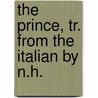 The Prince, Tr. From The Italian By N.H. door Niccolò Machiavelli