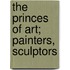 The Princes Of Art; Painters, Sculptors