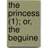 The Princess (1); Or, The Beguine
