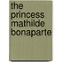 The Princess Mathilde Bonaparte