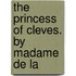 The Princess Of Cleves. By Madame De La