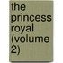 The Princess Royal (Volume 2)