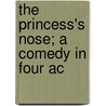 The Princess's Nose; A Comedy In Four Ac door Henry Arthur Jones