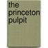 The Princeton Pulpit