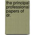 The Principal Professional Papers Of Dr.