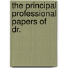 The Principal Professional Papers Of Dr. by John Alexander Waddell