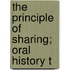 The Principle Of Sharing; Oral History T