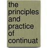 The Principles And Practice Of Continuat door Charles H. Kirton