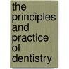 The Principles And Practice Of Dentistry door Chapin Aaron Harris