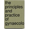 The Principles And Practice Of Gynaecolo door Thomas Addis Emmet