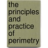 The Principles And Practice Of Perimetry door Luther Crouse Peter