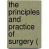 The Principles And Practice Of Surgery ( door Herman A. Haubold