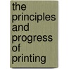 The Principles And Progress Of Printing door John Southward