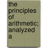The Principles Of Arithmetic; Analyzed A door Joseph Ray