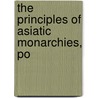 The Principles Of Asiatic Monarchies, Po door Robert Patton