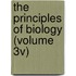 The Principles Of Biology (Volume 3v)