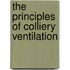 The Principles Of Colliery Ventilation