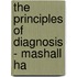 The Principles Of Diagnosis - Mashall Ha