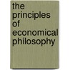 The Principles Of Economical Philosophy by Henry Dunning Macleod