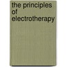 The Principles Of Electrotherapy door Walter John Turrell