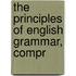 The Principles Of English Grammar, Compr